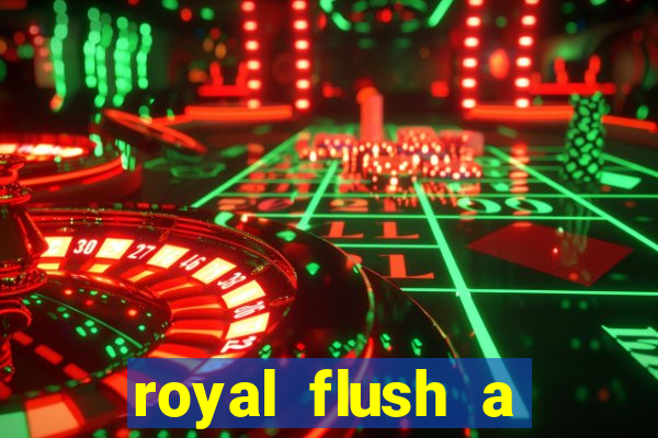 royal flush a maior jogada do poker